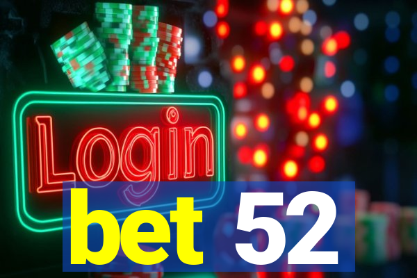 bet 52